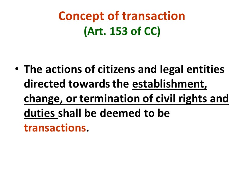 Concept of transaction  (Art. 153 of CC)  The actions of citizens and
